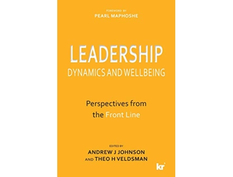 Livro LEADERSHIP DYNAMICS AND WELLBEING Perspectives from the Front Line de Andrew J Johnson Theo H Veldsman (Inglês)