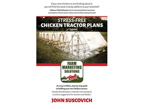 Livro StressFree Chicken Tractor Plans An Easy to Follow StepbyStep Guide to Building Your Own Chicken Tractors de John Suscovich (Inglês)