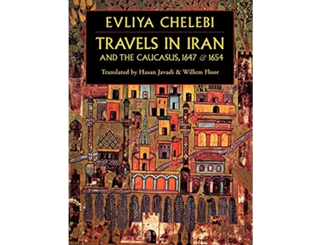 Livro Travels in Iran and the Caucasus 1647 1654 de Evliya Chelebi Hasan Javadi translator Willem Floor translator (Inglês)