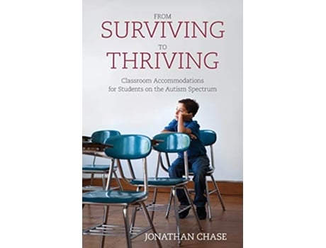 Livro From Surviving to Thriving: Classroom Accommodations for Students on the Autism Spectrum de Jonathan Chase (Inglês)