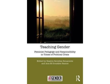 Livro Teaching Gender : Feminist Pedagogy and Responsibility in Times of Political Crisis de Editado por Beatriz Revelles-Benavente, Editado por Ana M. Gonzalez Ramos (Inglês)