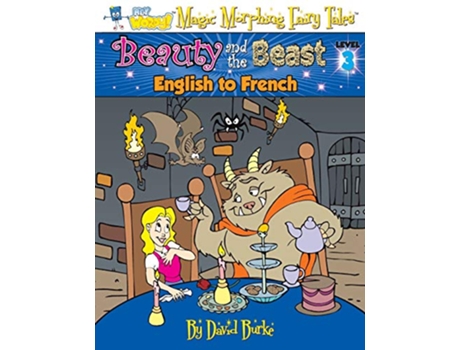 Livro BEAUTY AND THE BEAST English to French Level 3 Hey Wordy Magic Morphing Fairy Tales de David Burke (Inglês)