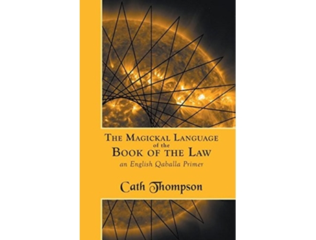 Livro The Magickal Language of the Book of the Law An English Qaballa Primer de Cath Thompson (Inglês)