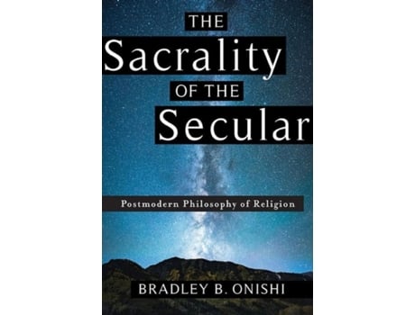 Livro the sacrality of the secular de bradley b. onishi (inglês)