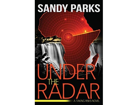 Livro Under The Radar A Taking Risks Novel de Sandy Parks (Inglês)