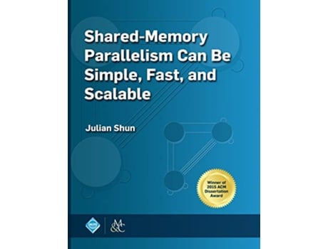 Livro SharedMemory Parallelism Can be Simple Fast and Scalable Acm Books de Julian Shun (Inglês - Capa Dura)