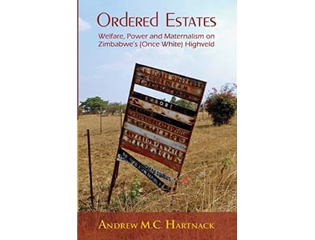 Livro Ordered Estates Welfare Power and Maternalism on Zimbabwes Once White Highveld de Andrew Hartnack (Inglês)