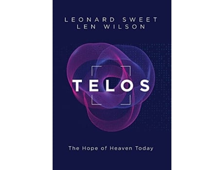 Livro Telos The Hope of Heaven Today de Leonard Sweet e Len Wilson (Inglês - Capa Dura)