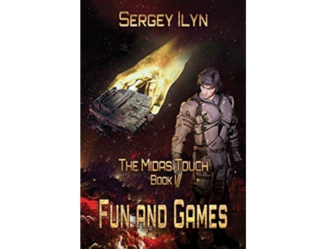 Livro The Midas Touch Book 1 Fun and Games A Science Fiction Novel de Sergey Ilyn (Inglês)