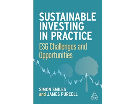 Livro Sustainable Investing in Practice de Dr Simon Smiles e James Purcell (Inglês)