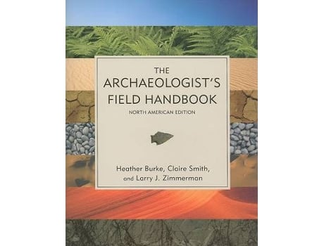 Livro the archaeologist's field handbook de heather burke,claire smith (inglês)