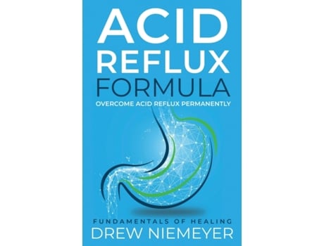 Livro Acid Reflux Formula: Overcome Acid Reflux Permanently (Acid Reflux Formula series) Drew Niemeyer (Inglês)