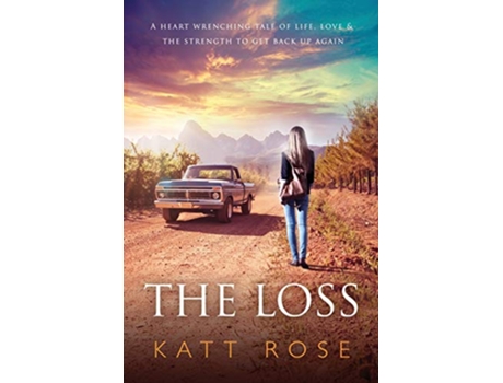 Livro The Loss A Heart Wrenching Tale of Life Love The Strength to get up Again de Katt Rose (Inglês)