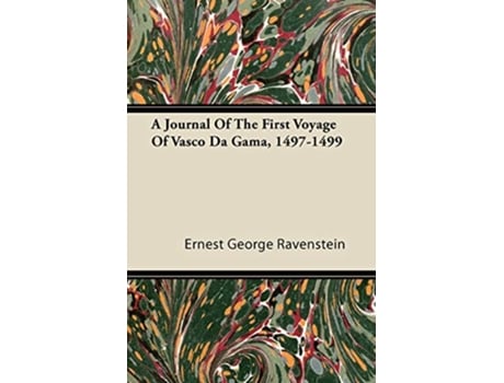 Livro A Journal of the First Voyage of Vasco Da Gama 14971499 de Ernest George Ravenstein (Inglês)