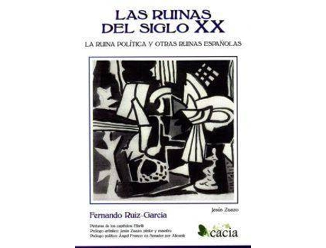 Livro Las ruinas del siglo XX : la ruina política y otras ruinas españolas de Fernando Ruiz-García (Espanhol)