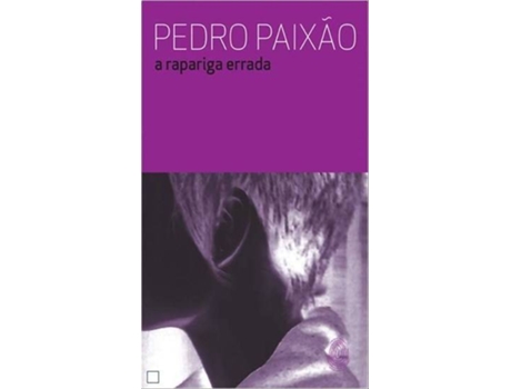 Libro A RAPARIGA ERRADA de Pedro Paixão (Portugués)