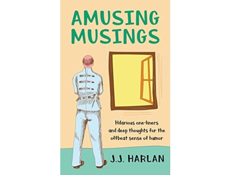 Livro Amusing Musings Hilarious oneliners and deep thoughts for the offbeat sense of humor de JJ Harlan (Inglês)