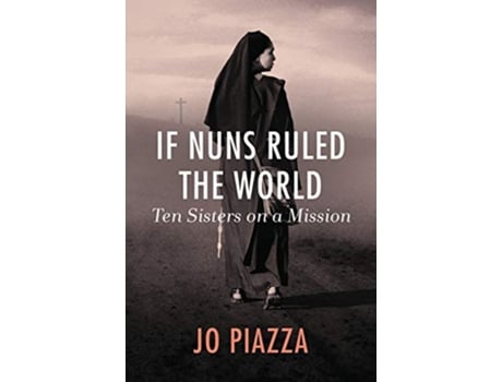 Livro If Nuns Ruled the World de Jo Piazza (Inglês)