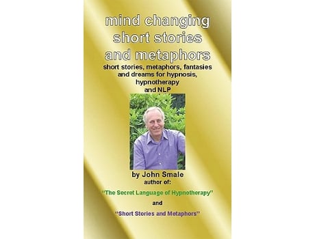 Livro Mind Changing Short Stories Metaphors For Hypnosis Hypnotherapy Nlp de John Smale (Inglês)