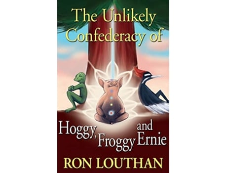 Livro The Unlikely Confederacy of Hoggy Froggy and Ernie de Ron Louthan (Inglês)