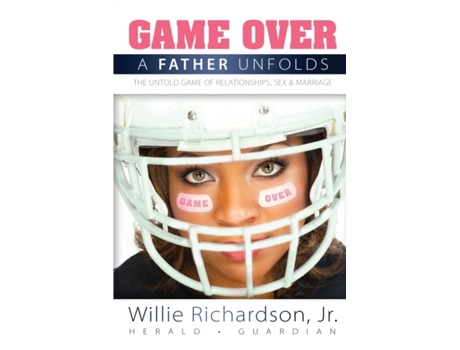 Livro Game Over: A Father Unfolds The Untold Game Of Relationships, Sex, & Marriage Jr., Mr. Willie Richardson (Inglês)