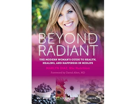 Livro Beyond Radiant The Modern Womans Guide to Health Healing and Happiness in Midlife de Marlyn Diaz (Inglês)