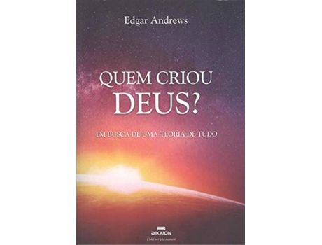 Livro Quem Criou Deus? Em Busca De Uma Teoria De Tudo de Edgar Andrews (Português)