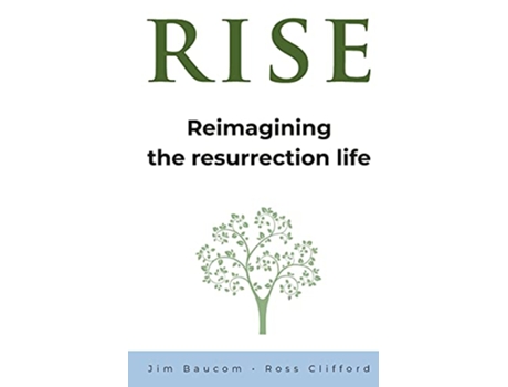 Livro Rise Reimagining the Resurrection Life de Jim Baucom Ross Clifford (Inglês)