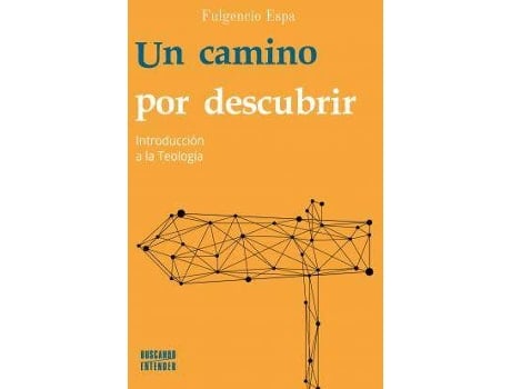 Livro Un camino por descubrir : introducción a la teología de Fulgencio Espa (Espanhol)