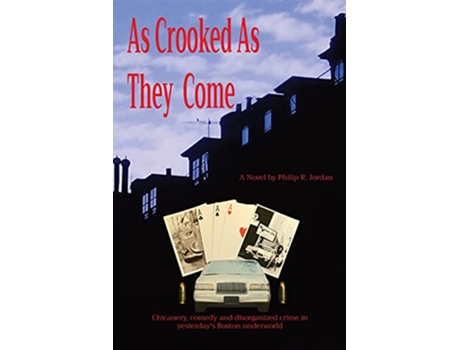 Livro As Crooked As They Come Chicanery comedy and disorganized crime in yesterdays Boston underworld de Phil Jordan (Inglês)