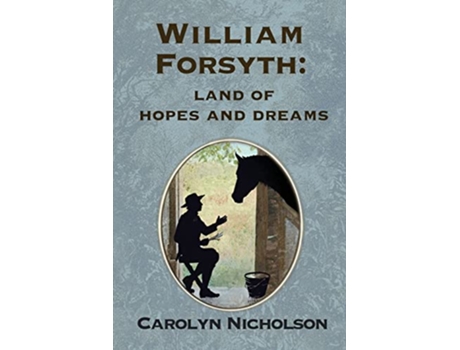 Livro William Forsyth Land of hopes and dreams de Carolyn Nicholson (Inglês)