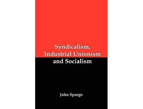 Livro Syndicalism Industrial Unionism and Socialism de John Spargo (Inglês)