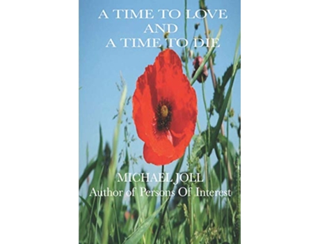 Livro A TIME TO LOVE AND A TIME TO DIE de Michael Joll (Inglês)