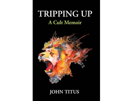 Livro Tripping Up A Cult Memoir de John Titus (Inglês)