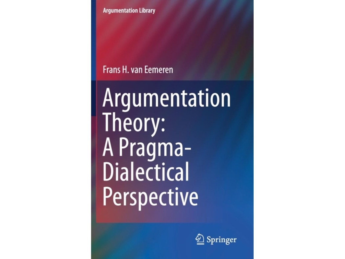 Livro Argumentation Theory: A Pragma-dialectical Perspective De Frans H ...