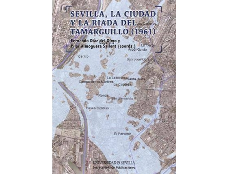 Livro Sevilla, la ciudad y la riada del Tamarguillo (1961) de Almoguera Sallent, Pilar, General Rapporteur Pilar Almoguera Sallent, General Rapporteur Fernando Díaz Del Olmo (Espanhol)