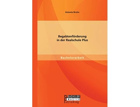 Livro Begabtenförderung in der Realschule Plus German Edition de Antonia Bruhn (Alemão)