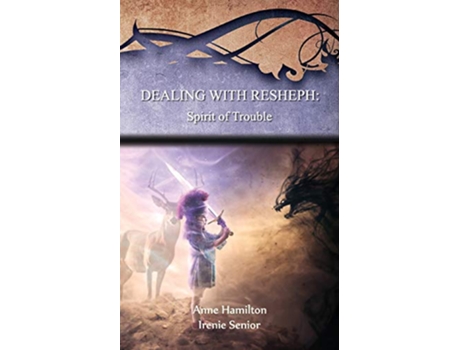 Livro Dealing with Resheph Spirit of Trouble Strategies for the Threshold 6 de Anne Hamilton Irenie Senior (Inglês)