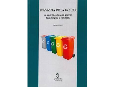 Livro Filosofía de la basura : la responsabilidad global tecnológica y jurídica de Jacinto Choza (Espanhol)