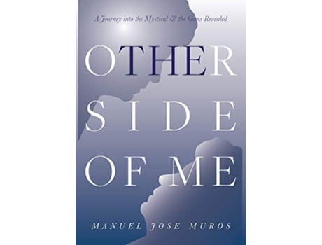 Livro The Other Side Of Me A Journey Into The Mystical The Gems Revealed de Manuel Jose Muros (Inglês)