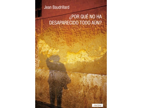 Livro ¿Por Qué No Ha Desaparecido Todo Aún? de Baudrillard Jean (Espanhol)