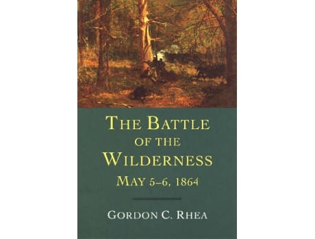 Livro the battle of the wilderness, may 5-6, 1864 de gordon c. rhea (inglês)