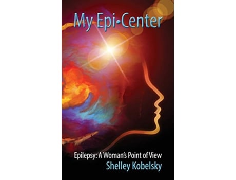 Livro My EpiCenter Epilepsy A Womans Point of View de Shelley Kobelsky (Inglês)