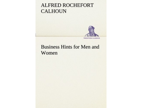 Livro Business Hints for Men and Women de Alfred Rochefort Calhoun (Inglês)