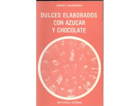 Livro Dulces Elaborados Con Azúcar/Chocolate de S. Cakebread (Espanhol) 