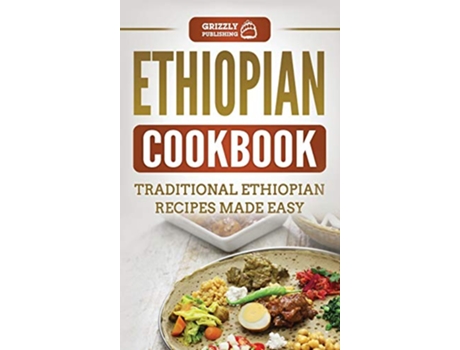 Livro Ethiopian Cookbook Traditional Ethiopian Recipes Made Easy de Grizzly Publishing (Inglês - Capa Dura)