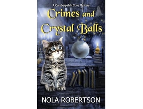 Livro Crimes and Crystal Balls A Cumberpatch Cove Mystery de Nola Robertson (Inglês)