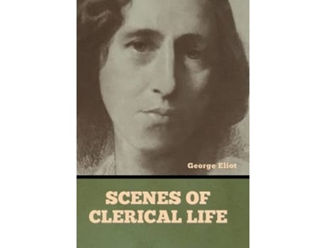 Livro Scenes of Clerical Life de George Eliot (Inglês - Capa Dura)