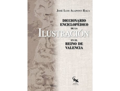 Livro Diccionario Enciclopédico De La Ilustración En El Reino De Valencia de José Luis Alapont Raga (Espanhol)