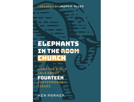 Livro Elephants in the Church What the Bible Says About Fourteen Contemporary Issues de Ken Parker (Inglês)